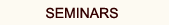 Seminars