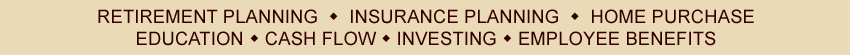 RETIREMENT PLANNING, INSURANCE PLANNING,  INSURANCE PLANNING,  HOUSING 
