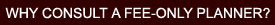 Why consult a fee only planner?